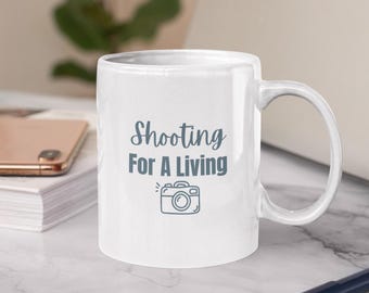 Funny Photographer Mug: Shooting for a living - Photography Gift