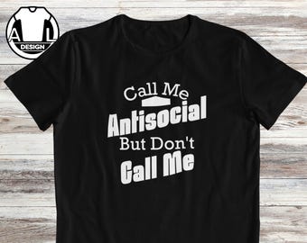 Funny introvert T-Shirt, Call me antisocial but don't call me, joke tee