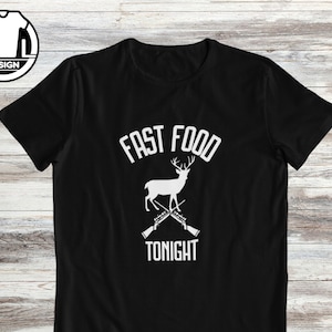 Fast food, funny hunting shirt, funny deer hunting t-shirt, funny hunting gift, funny shirt, hunting shirt, dad hunting gift, hunting joke.