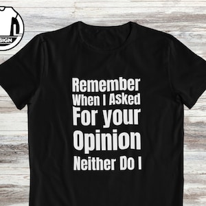 Funny sarcasm t shirt, quote shirt, sarcastic tee, custom tshirt, gift for a friend, hilarious t-shirt, joke apparel, humor saying.
