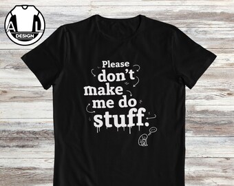 Funny lazy shirt: please don't make me do things