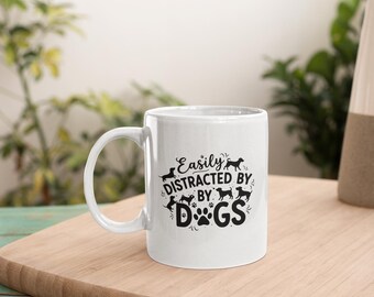 Easily distracted by dogs: Funny Dog Lover mug