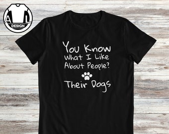 Je weet wat ik leuk vind aan mensen, hun honden, het t-shirt van de hondeneigenaar, het grappige hondencadeaushirt, het grappige hondenshirt, het hondenmoedert-shirt, het hondenliefhebbershirt.