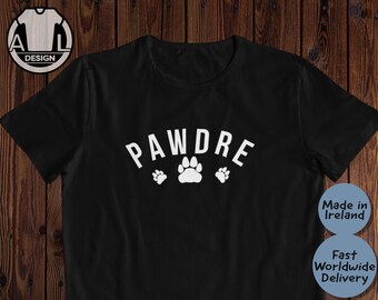 Pawdre, Funny dog shirt, dog lover t shirt, dog owner gift shirt, dog dad tshirt, dog mom gift shirt, dog paw print shirt, dog gift shirt.