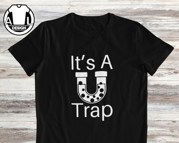 Funny Plumber T-Shirt: It's A Trap, Hilarious Plumbing Gift