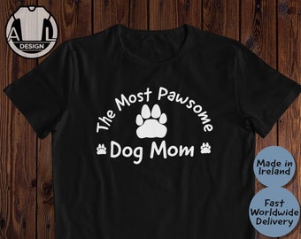 The most pawsome, dog mom t shirt, dogs owner t-shirt, funny dog gift shirt, dog lover gift shirt, dog shirt for humans, dog owner gift.