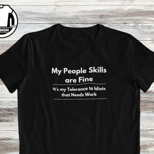 My people skills are fine, sarcasm shirt, funny t shirt, funny shirts, hipster shirt, hipster clothing, funny saying shirt.