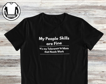 My people skills are fine, sarcasm shirt, funny t shirt, funny shirts, hipster shirt, hipster clothing, funny saying shirt, joke gift.