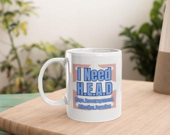 I need head: funny Humor affection mug
