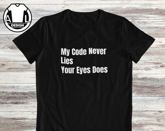 Funny Coder T-Shirt: My Code Never Lies
