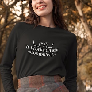 Sweat-shirt drôle de codeur : « Ça marche sur mon ordinateur » Vêtements de geek