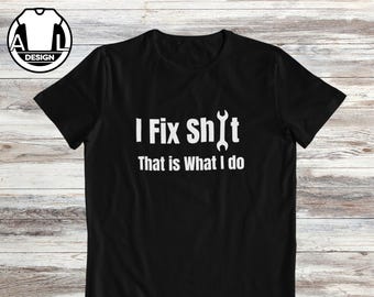 Funny handyman T-Shirt: I fix things, that is what i do, diy