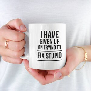 Fix stupid, funny sarcatic mug, sarcasm mug, funny gift mug, funny saying mug, funny quote mug, mug for her, funny mug for him.