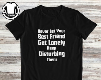 Lustiges T-Shirt für beste Freunde, T-Shirt mit sarkastischem Spruch