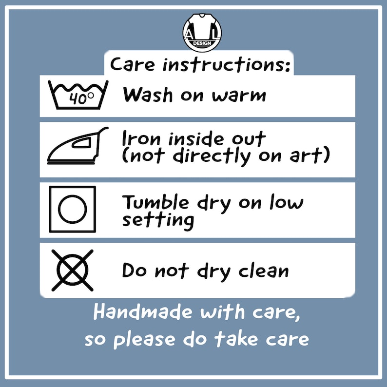 May include: Care instructions for a garment: Wash on warm, iron inside out (not directly on art), tumble dry on low setting, do not dry clean. Handmade with care, so please do take care.