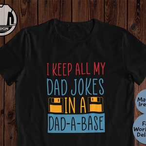 I keep all my dad jokes in a dad a base, Dad jokes shirt, Funny dad, Fathers day gift t-shirt Unisex fit