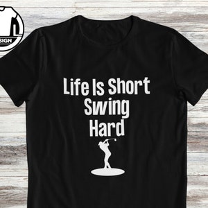 Golf t-shirt, life is short swing hard, golfer gift, golf lover shirt.