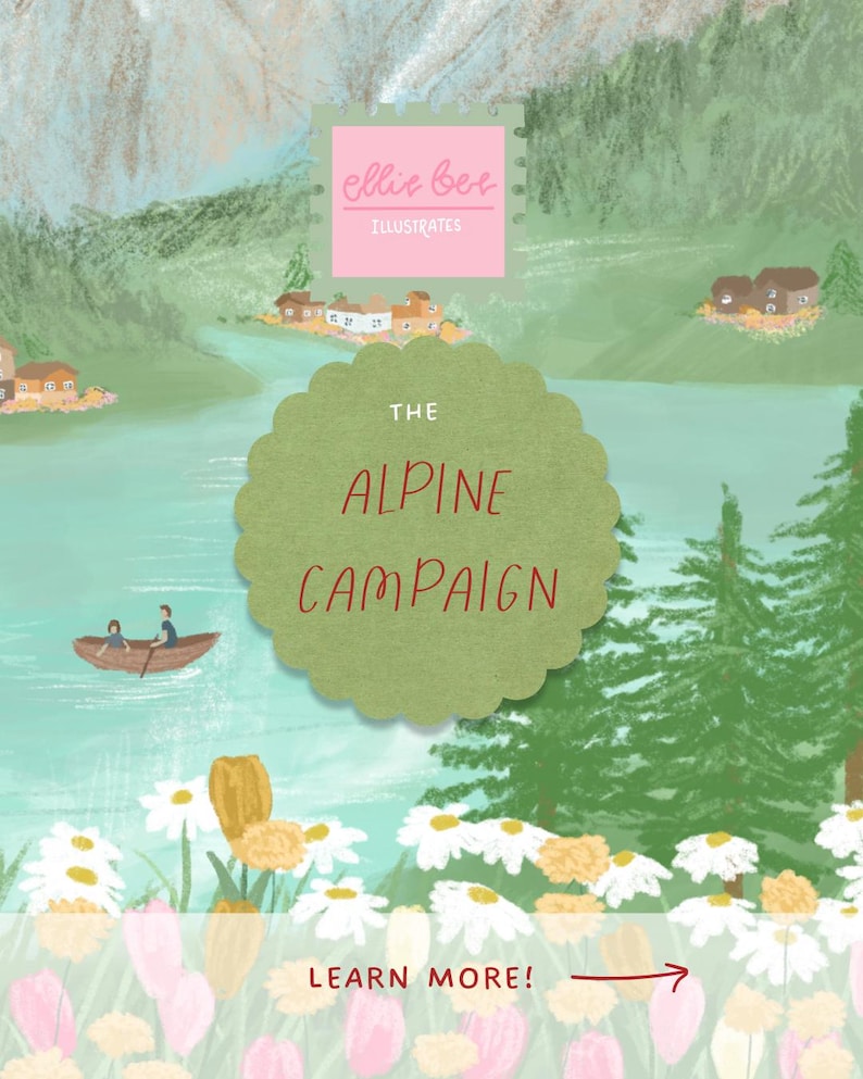 May include: An illustrated landscape scene with a lake, mountains, and flowers. The text "The Alpine Campaign" is in a green scalloped circle. The image also includes the text "ellie bee illustrates" and "LEARN MORE!"