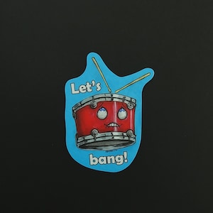 Let&#39;s Bang Drum Sticker Funny Sticker Percussion Sticker Band Sticker Waterproof Vinyl Sticker Original Hand Drawn Design