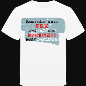 “Remember when sex was safe” t-shirt