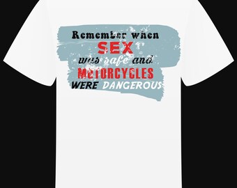 “Remember when sex was safe” t-shirt