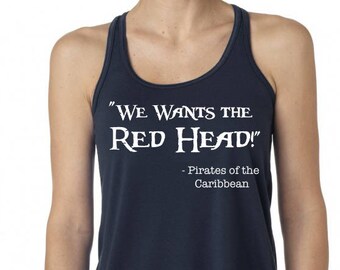 Flowy Racerback Tank We wants the RED HEAD Pirates shirt Disneyland Shirt Disney World Shirt womens shirt Magic Kingdom Tee