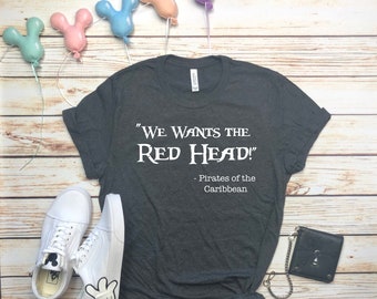 Disney Shirts We wants the RED HEAD! Pirates of the Caribbean Ride Mens shirt Disneyland Shirt Disney World Shirt Disney Cruise Shirt