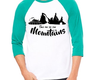 Disney Baseball Tee Raglan Tee Take me to the Mountains Disneyland Shirt Disney World Shirt Magic Kingdom Tee