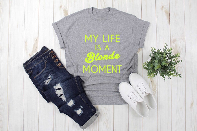 My life is a blonde moment Funny Shirts Blonde Shirt Gifts for Best Friends Shirts Mom Gift Unisex Tumblr Crew neck T-Shirt Tops Clothing