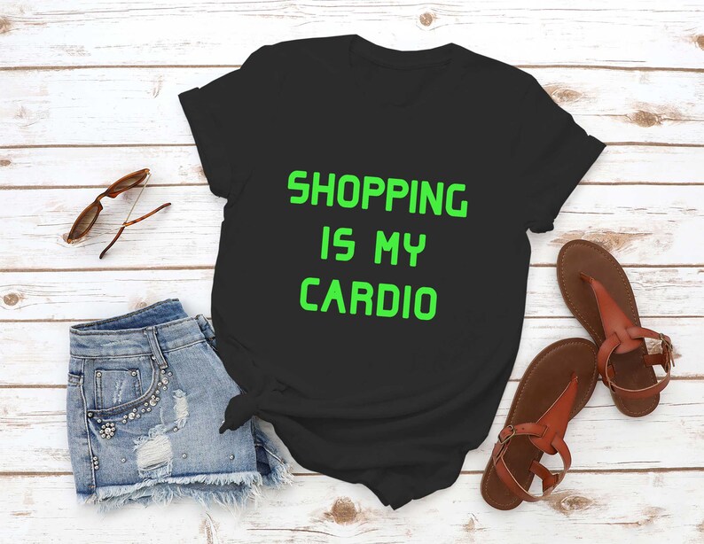 Shopping is My Cardio Tshirts Funny Graphic Tee Shirts Gift Etsy