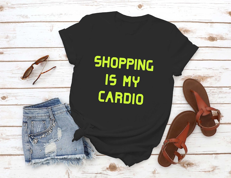 Shopping is My Cardio Tshirts Funny Graphic Tee Shirts Gift Etsy