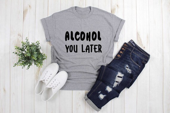 Lustige Alkohol Shirts Mit Sprüchen Alkohol Geschenke Grafik T Shirt Männer Frauen Grafik T Shirt Instagram T Shirt Trinken T Shirts Party Top