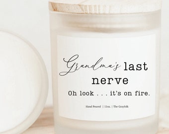 Grandma’s last nerve oh look... it’s on fire Funny Gift Candle Personalized Mom Gift for Mom 30th Birthday Gift For Her - MOTHER’S DAY GIFT