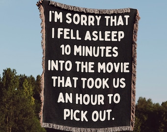 I’M SORRY THAT I Fell Asleep 10 Minutes Movie Blanket Valentines Gift Cotton Anniversary Gift Girlfriend Boyfriend Wife Husband Unique Gift