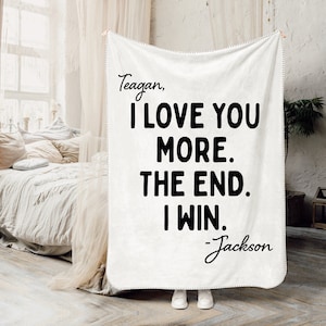 Personalized Anniversary Gift - Couples Name Blanket - Girlfriend Boyfriend Wife Husband Engagement Gift For Couple I Love You More The End.
