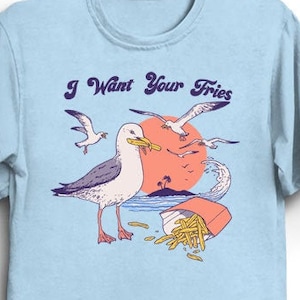 I Want Your Fries T-Shirt - Funny Cool Rad Awesome Tee Shirt Gift Geek Nerd 80s Retro Vintage Seagull LOL Bird Fries Food Snack Beach Summer