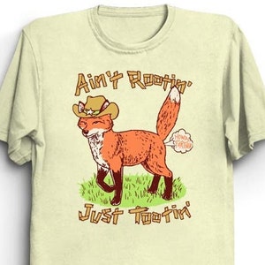 Ain&#39;t Rootin&#39; Just Tootin&#39; T-Shirt - Cool Funny Tee Shirt Gift Cute Retro Fox Howdy Fartner Cowboy Animals Wildlife