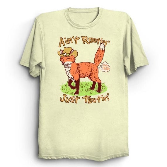 Ain't Rootin' Just Tootin' T-shirt Cool Funny Tee Shirt Gift Cute Retro Fox  Howdy Fartner Cowboy Animals Wildlife 