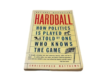 1989 Hardball: Chris Matthews' Insider Guide to American Political Strategy and Power Plays