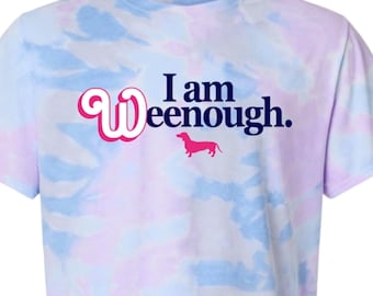 I AM WEENOUGH Tie Dye T Shirt