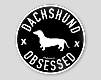 DACHSHUND OBSESSED Stickers - Dachshund Gift, Dachshund Art,Dachshund Decal, Doxie Sticker, Wiener Dog Gift, Doxie Decal, Weiner Dog Gift