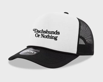 DACHSHUNDS or NOTHING - White & Black Trucker Hat