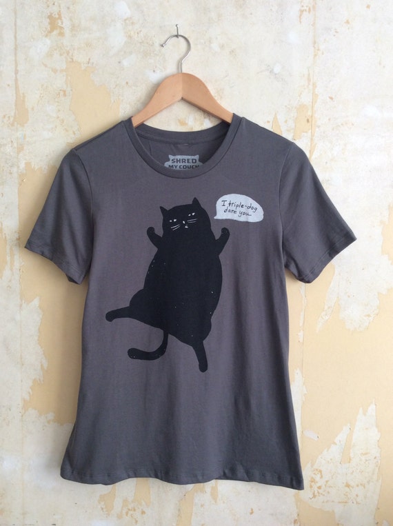 Cat T-shirt I Triple Dog Dare You Women's T-shirt | Etsy