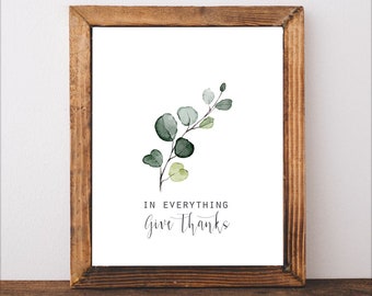 In Everything, Give Thanks , 1 Thessalonians 5:18 , Printable , Christian Wall Art , Instant Download , Christian Print,  Holiday decor
