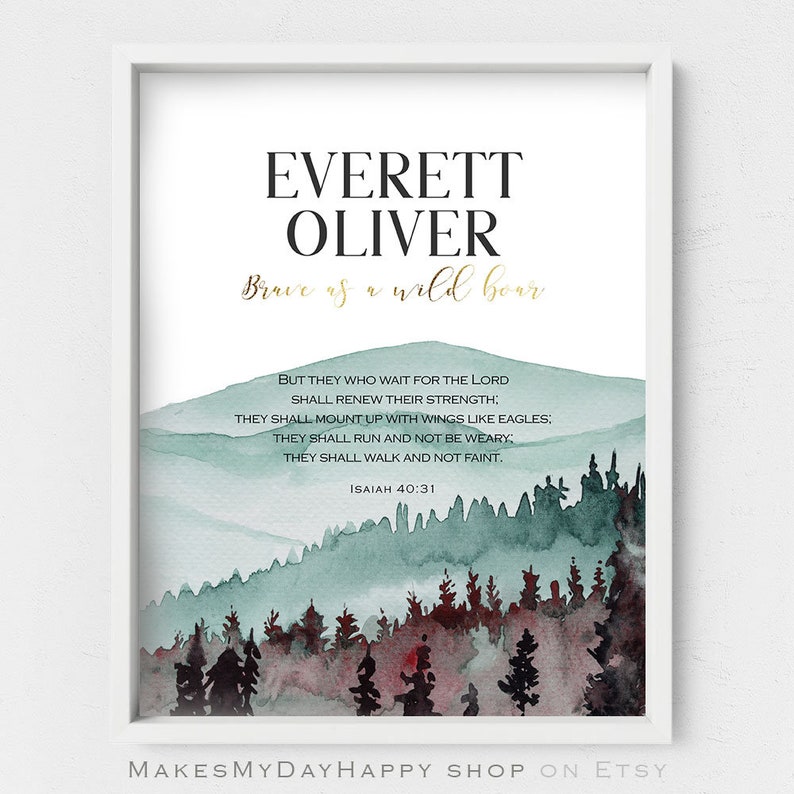 May include: A watercolor print with a forest scene in shades of green and burgundy. The print features the names Everett Oliver and the quote "Brave as a wild boar" in gold lettering. The quote "But they who wait for the Lord shall renew their strength; they shall mount up with wings like eagles; they shall run and not be weary; they shall walk and not faint. Isaiah 40:31" is also included.