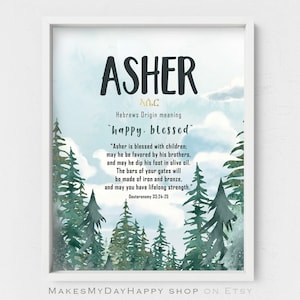 May include: A watercolor print with a forest scene and the name Asher in large black letters. The text below reads "Hebrews Origin meaning "happy, blessed" and includes a quote about Asher being blessed with children. The quote is from Deuteronomy 33:24-25.