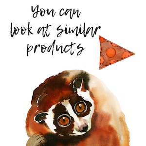 May include: Watercolor illustration of a brown and white slow loris with large, expressive eyes. The image includes the text "You can look at similar products" and a small orange and brown triangle.