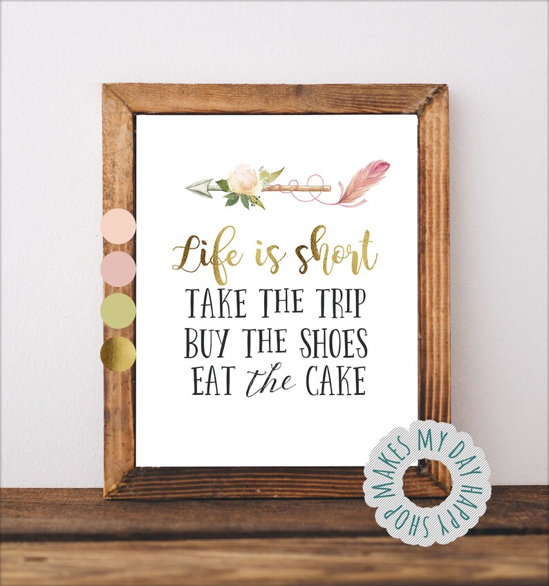 Life Is Short Take The Trip Buy The Shoes Eat The Cake Life Etsy