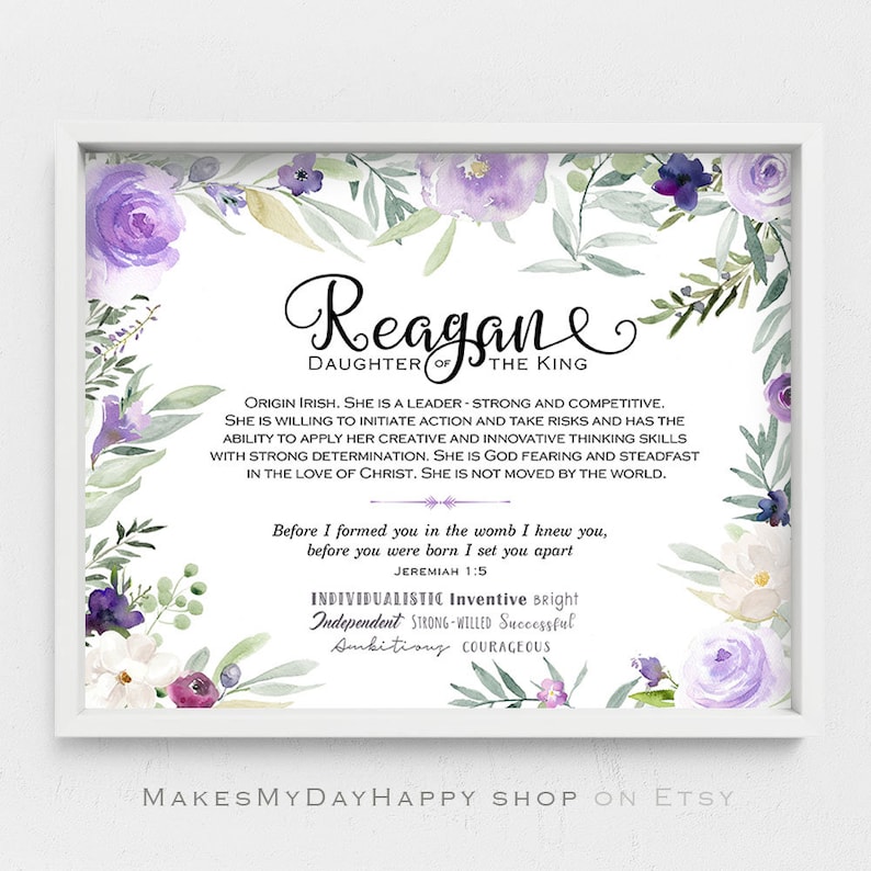 May include: A printable art print with a watercolor floral design in shades of purple and green. The print features the name Reagan and the text "Daughter of the King". It also includes a quote from Jeremiah 1:5 and a list of personality traits.