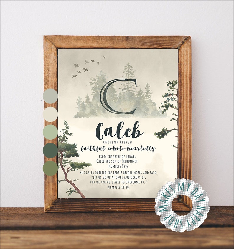 May include: A framed print featuring the name "Caleb" in a script font, with the words "Ancient Hebrew" and "faithful whole-heartedly" below. The artwork includes a forest scene with a large "C" and text from Numbers 13:6 and 13:30. The frame is made of wood.